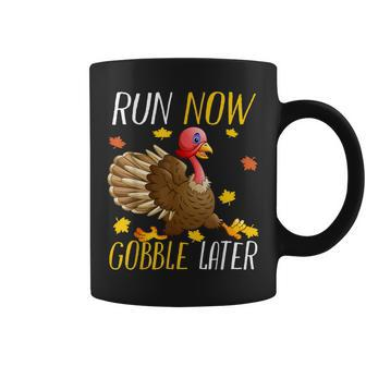 Run Now Gobble Later Funny Thanksgiving Day Race Turkey Trot Coffee Mug - Thegiftio UK