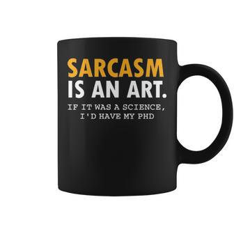 Sarcasm Is An Art Coffee Mug - Seseable