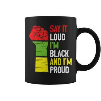 Say It Loud Im Black And Im Proud African American Pride Coffee Mug - Thegiftio UK