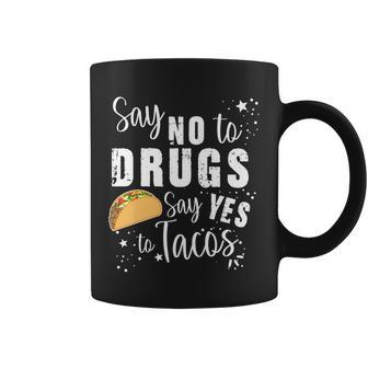 Say No To Drugs Say Yes To Tacos Coffee Mug - Monsterry CA