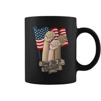 Say No To Racism Fourth Of July American Independence Day Grahic Plus Size Shirt Coffee Mug - Monsterry