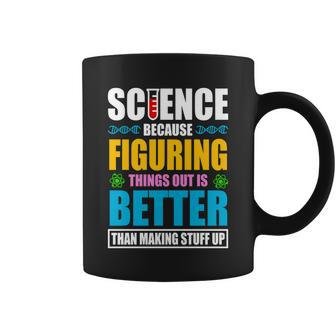 Science Because Figuring Things Out Is Better Funny Coffee Mug - Monsterry DE