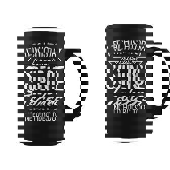 Science Teachers Needs Heros Too Funny History Teacher Joke Coffee Mug - Thegiftio