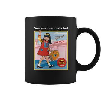 See You Later Assholes Tshirt Coffee Mug - Monsterry