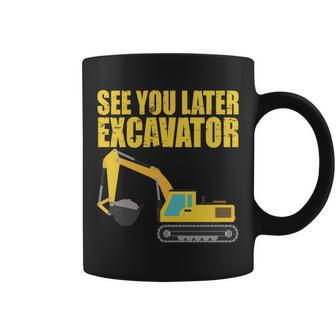 See You Later Excavator Tshirt Coffee Mug - Monsterry AU
