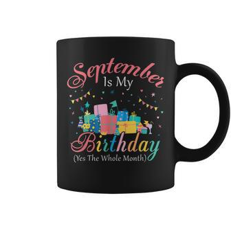 September Is My Birthday Month Yep The Whole Month Gift Girl Coffee Mug - Thegiftio UK