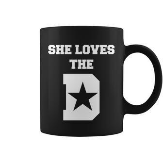 She Loves The D Dallas Texas Pride Tshirt Coffee Mug - Monsterry AU
