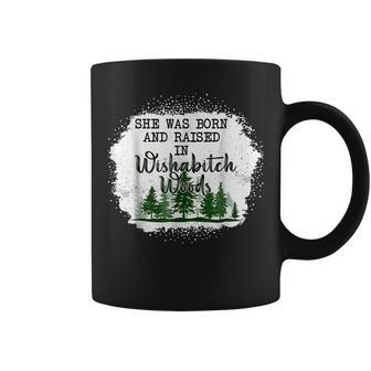 She Was Born And Raised In Wishabitch Woods Camper Coffee Mug - Thegiftio UK