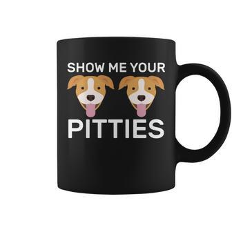 Show Me Your Pitties Tshirt Coffee Mug - Monsterry AU