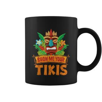 Show Me Your Tikis Hawaiian Aloha Luau Party Vacation Coffee Mug - Thegiftio UK