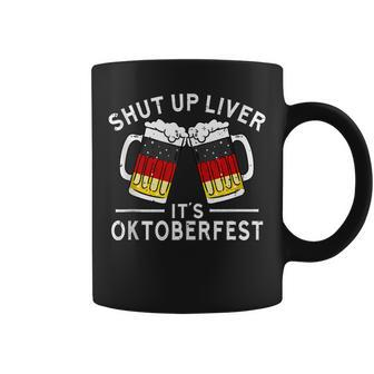 Shut Up Liver Its Oktoberfest - Funny German Beer Drinking Coffee Mug - Thegiftio UK