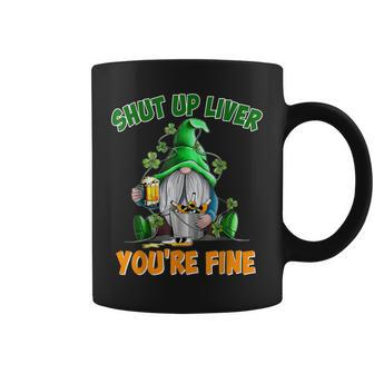 Shut Up Liver Youre Fine Saint Patricks Day Coffee Mug - Thegiftio UK