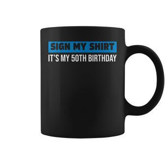 Sign My 1972 Retro 50 Years Old 50Th Birthday Sign My Coffee Mug - Seseable