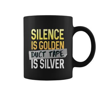 Silence Is Golden Duct Tape Is Silver Funny Sarcasm Coffee Mug - Thegiftio UK