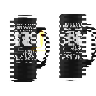 Singer Karaoke Singing I Dont Always Sing Oh Wait Yes I Do Coffee Mug - Thegiftio