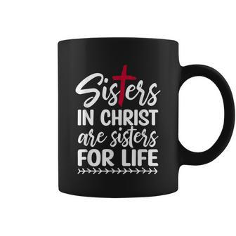 Sisters In Christ Are Sisters For Life Coffee Mug - Thegiftio UK