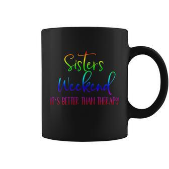 Sisters Weekend Its Better Than Therapy 2022 Girls Trip Funny Gift Coffee Mug - Monsterry CA