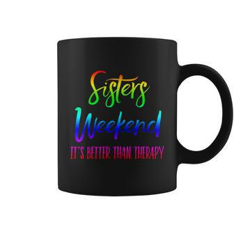 Sisters Weekend Its Better Than Therapy 2022 Girls Trip Gift Coffee Mug - Monsterry UK