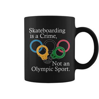 Skateboarding Is A Crime Not An Olympic Sport Tshirt Coffee Mug - Monsterry