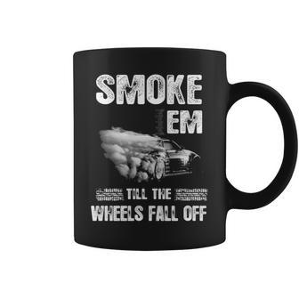 Smoke Em - Wheels Fall Off Coffee Mug - Seseable
