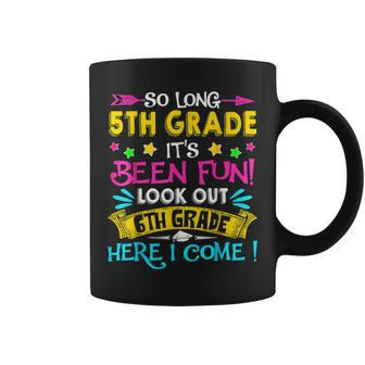 So Long 5Th Grade Look Out 6Th Grade Here I Come Graduation Coffee Mug - Thegiftio UK