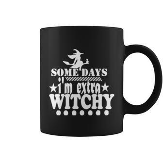 Some Days Im Extra Witchy Hallloween Quote Coffee Mug - Monsterry DE