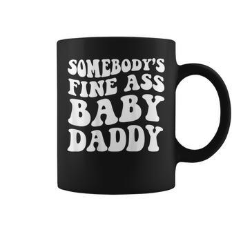 Somebodys Fine Ass Baby Daddy Coffee Mug - Seseable