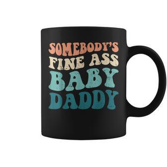Somebodys Fine Ass Baby Daddy Funny Saying Dad Birthday Coffee Mug - Seseable