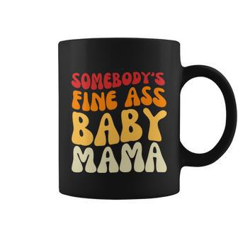 Somebodys Fine Ass Baby Mama Funny Mom Saying Cute Mom Coffee Mug - Monsterry DE