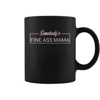 Somebodys Fine Ass Baby Mama Funny Mom Saying Cute Mom Coffee Mug - Monsterry CA