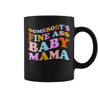 Somebodys Fine Ass Baby Mama Funny Mom Saying Cute Mom Coffee Mug - Seseable