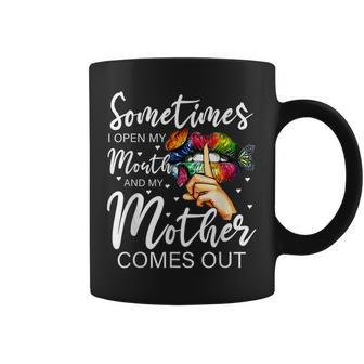 Sometimes I Open My Mouth And My Mother Comes Out Coffee Mug - Thegiftio UK