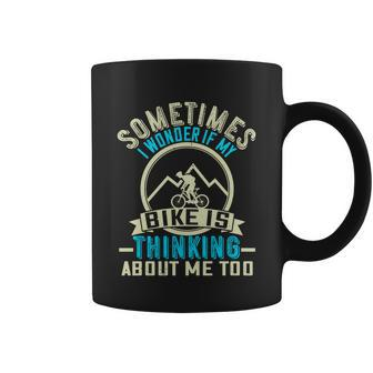 Sometimes I Wonder If My Bike Is Thinking About Me Too V2 Coffee Mug - Monsterry DE
