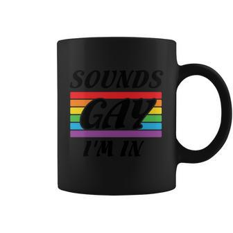 Sounds Gay Im In Pride Month Lbgt Coffee Mug - Monsterry DE