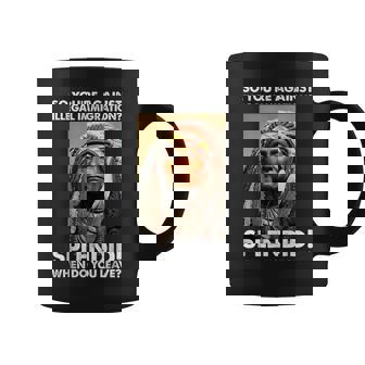 SoYoure Against Illegal Immigration NativeAmerican Coffee Mug - Thegiftio