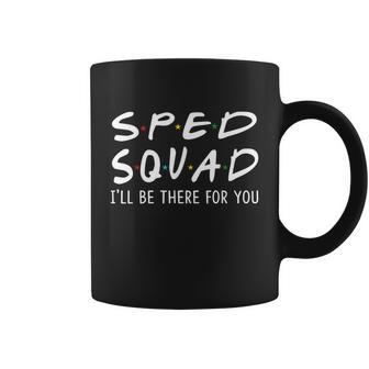 Sped Squad Ill Be There For You Back To School Gifts Coffee Mug - Thegiftio UK