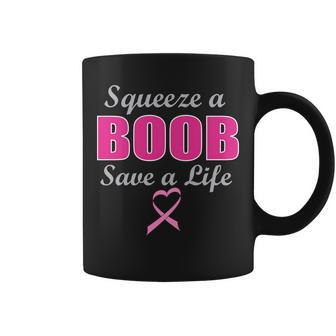 Squeeze A Boob Save A Life Breast Cancer Tshirt Coffee Mug - Monsterry DE