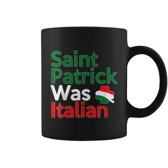 St Patrick Was Italian Saint Patricks Day Coffee Mug - Monsterry