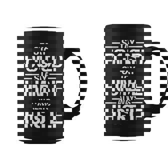 Stay Focused Humble Always Hustle Graphic Design Printed Casual Daily Basic Coffee Mug - Thegiftio