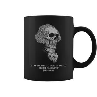Stay Strapped Or Get Clapped Coffee Mug - Monsterry
