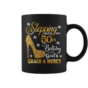 Stepping Into My 50Th Birthday With Gods Grace & Mercy Coffee Mug - Thegiftio UK