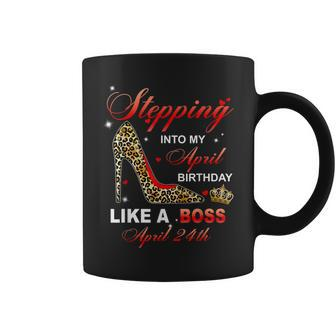 Stepping Into My April 24Th Birthday Like A Boss Coffee Mug - Seseable