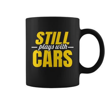 Still Plays With Cars | Car Guy Mechanic Auto Racing | Mens Graphic Design Printed Casual Daily Basic Coffee Mug - Thegiftio UK