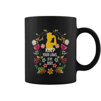Strong Feminist Quotes Keep Your Laws Off My Body Feminist Coffee Mug - Monsterry UK