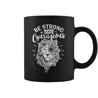 Strong Woman Lion Custom Be Strong And Courageous White Design Coffee Mug - Seseable
