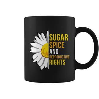 Sugar Spice And Reproductive Rights Gift Coffee Mug - Monsterry AU