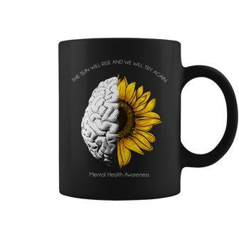 Sun Will Rise We Will Try Again Mental Health Coffee Mug - Monsterry