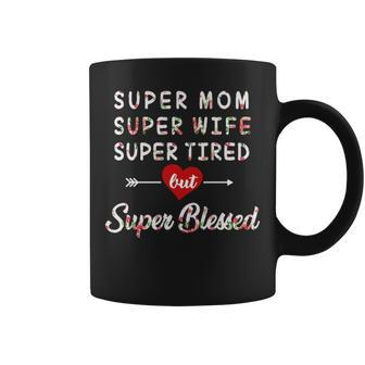 Super Mom Super Wife Super Tired But Super Blessed Coffee Mug - Thegiftio UK