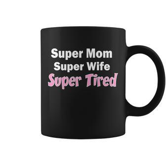 Super Mom Super Wife Super Tired Graphic Design Printed Casual Daily Basic Coffee Mug - Thegiftio UK