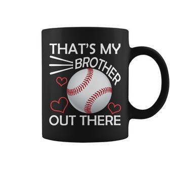 Supportive Baseball Sister Thats My Brother Out There Tshirt Coffee Mug - Monsterry DE